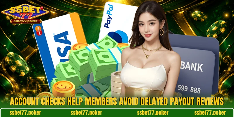 Account checks help members avoid delayed payout reviews