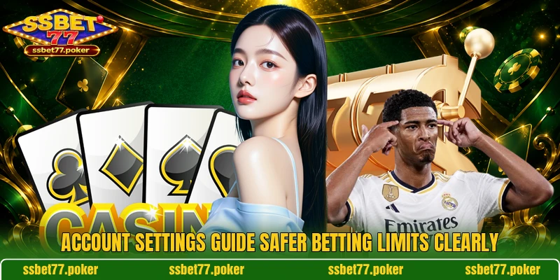 Account settings guide safer betting limits clearly