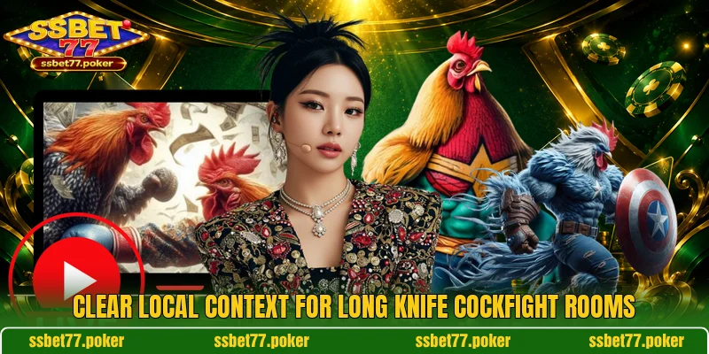 Clear local context for Long Knife Cockfight rooms