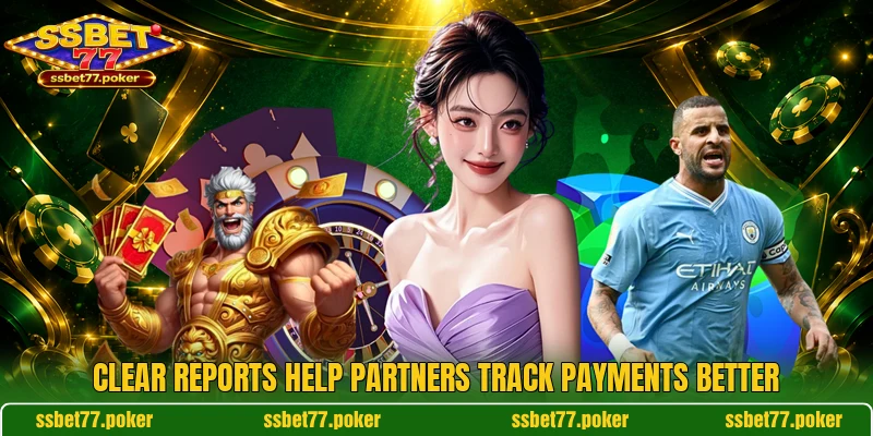 Clear reports help partners track payments better