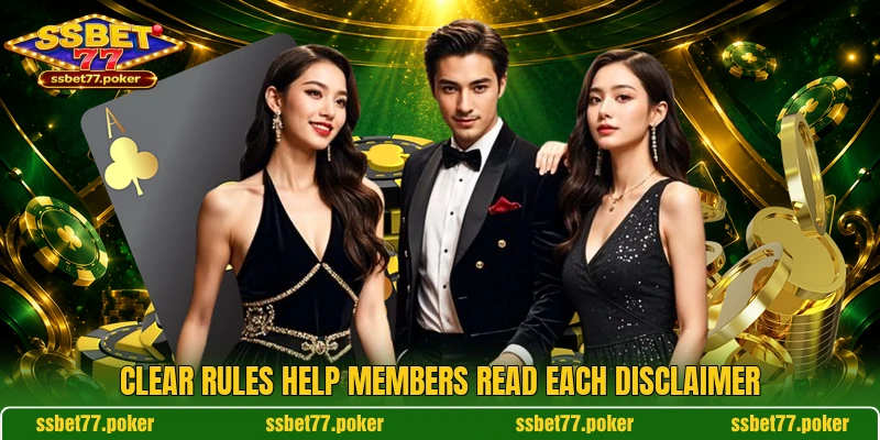 Clear rules help members read each disclaimer Clear rules help members read each disclaimer