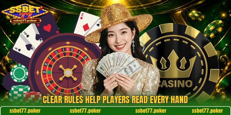 Clear rules help players read every hand Clear rules help players read every hand