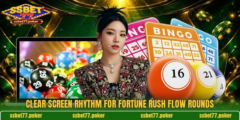 Clear screen rhythm for Fortune Rush Flow rounds Clear screen rhythm for Fortune Rush Flow rounds