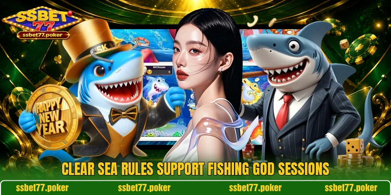 Clear sea rules support Fishing God sessions Clear sea rules support Fishing God sessions