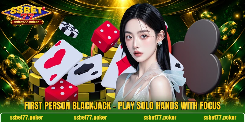 First Person Blackjack - Play Solo Hands With Focus