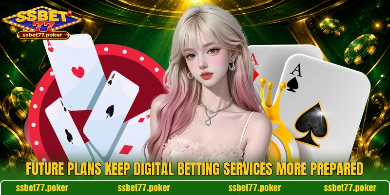 Future plans keep digital betting services more prepared