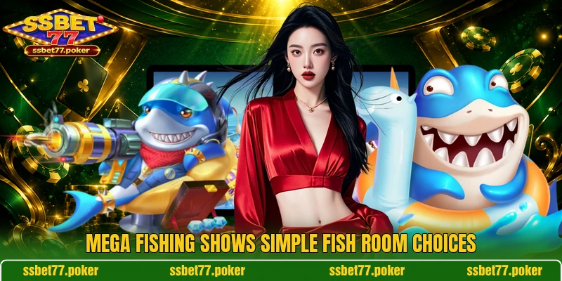 Mega Fishing shows simple fish room choices Mega Fishing shows simple fish room choices