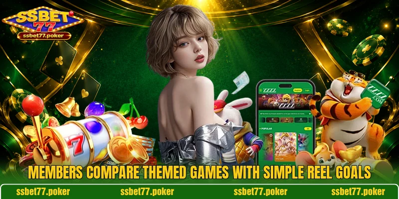 Members compare themed games with simple reel goals Members compare themed games with simple reel goals