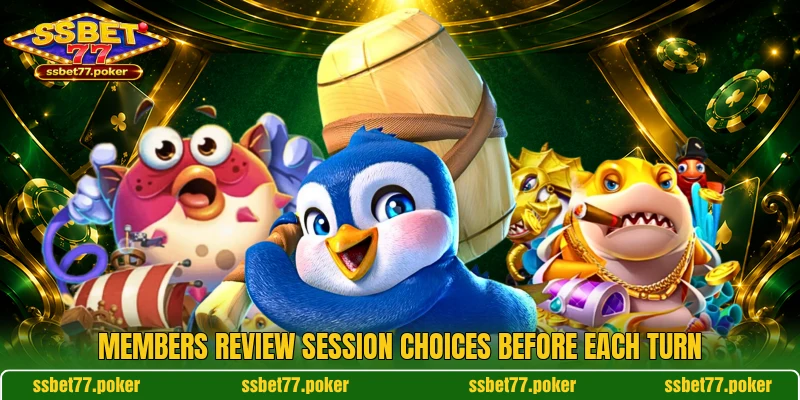 Members review session choices before each turn Members review session choices before each turn
