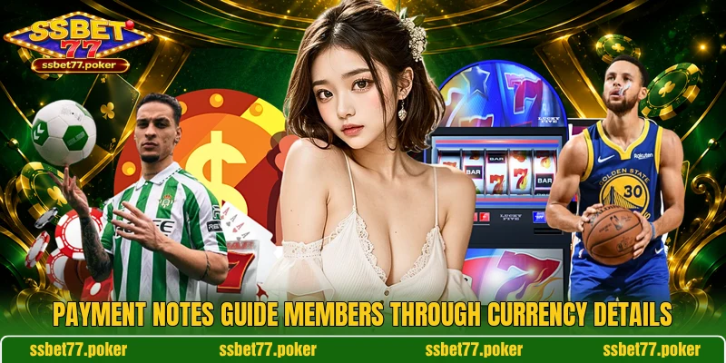 Payment notes guide members through currency details Payment notes guide members through currency details