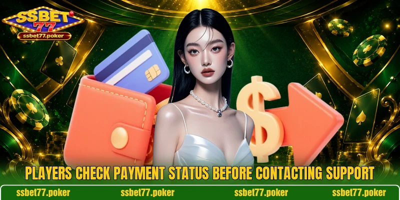 Players check payment status before contacting support