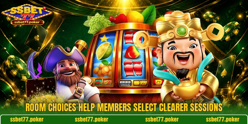 Room choices help members select clearer sessions Room choices help members select clearer sessions