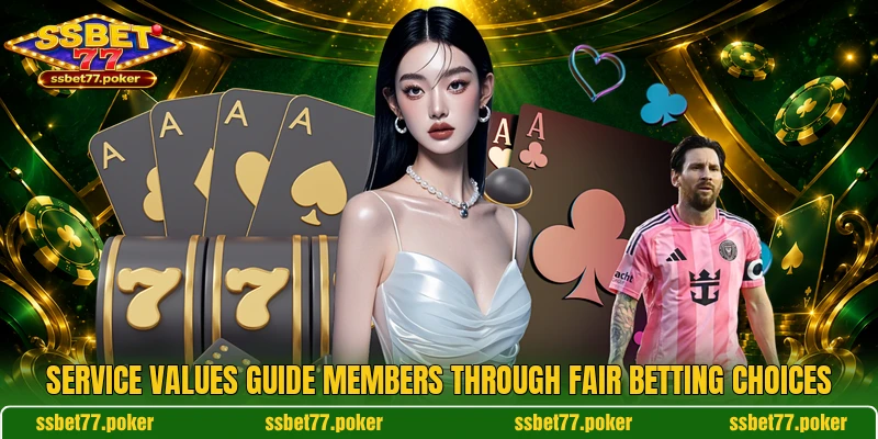 Service values guide members through fair betting choices