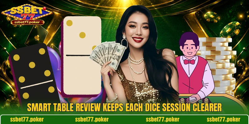 Smart table review keeps each dice session clearer Smart table review keeps each dice session clearer
