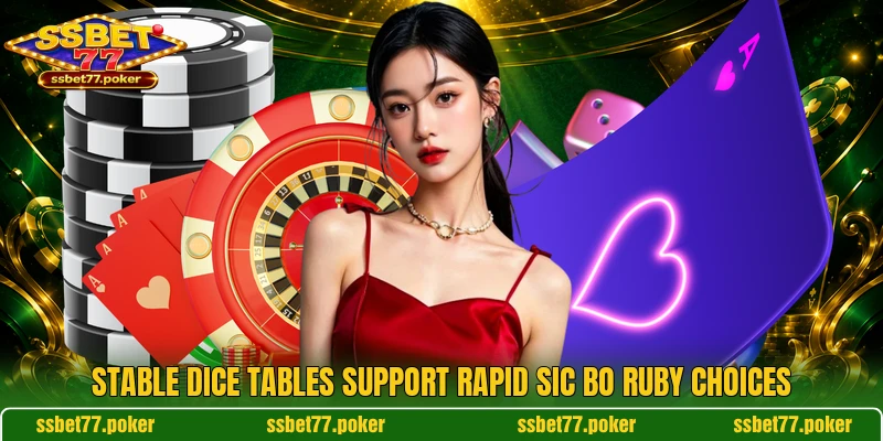 Stable dice tables support Rapid Sic Bo Ruby choices Stable dice tables support Rapid Sic Bo Ruby choices