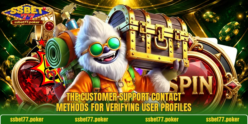 The customer support contact methods for verifying user profiles