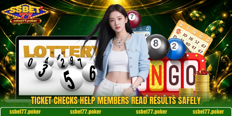 Ticket checks help members read results safely Ticket checks help members read results safely